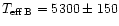 $T_{\rm eff\,B}=5300\pm150$