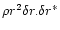 $\rho r^2\delta r.\delta r^\ast $
