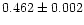 $0.462\pm0.002$