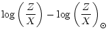 $\displaystyle \log\left(\frac ZX\right) - \log\left(\frac ZX\right)_\odot$