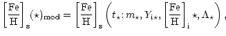 $\displaystyle {\rm\left[\frac{Fe}H\right]_{\rm s}}(\star)_{\rm mod}=
{\rm\left[...
...\star,Y_{\rm i\star},
{\rm\left[\frac{Fe}H\right]_i\star},\Lambda_\star\right),$