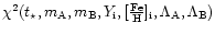 $\chi^2(t_\star,m_{\rm A},m_{\rm B},Y_{\rm i},{\rm [\frac{Fe}H]_i},
\Lambda_{\rm A},\Lambda_{\rm B})$