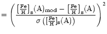 $\displaystyle =
\left(\frac{{\rm\left[\frac{Fe}H\right]_s}({\rm A})_{\rm mod}-{...
...s}}({\rm A})}
{\sigma\left({\rm [\frac{Fe}H]_{\rm s}}({\rm A})\right)}\right)^2$