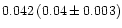 $0.042 \,(0.04\pm0.003)$
