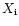 $X_{\rm i}$