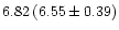 $6.82\,(6.55\pm0.39)$