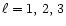 $\ell=1,\,2,\,3$