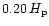 $0.20\,H_{\rm p}$
