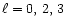 $\ell=0,\,2,\,3$