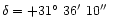$\delta=+31\hbox{$^\circ$ }36\hbox{$^\prime$ }10\hbox{$^{\prime\prime}$ }$