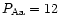 $P_{\rm Aa}=12$
