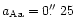 $a_{\rm Aa}=0\hbox{$.\!\!^{\prime\prime}$ }25$