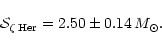 \begin{displaymath}{\cal S}_{\zeta\rm\,Her}=2.50\pm0.14\,M_\odot.\end{displaymath}