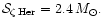 ${\cal S}_{\zeta\rm\,Her}=2.4\,M_\odot.$