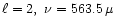 $\ell =2,\ \nu =563.5\, \mu $