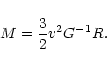 \begin{displaymath}M = \frac{3}{2} v^{2} G^{-1} R . \end{displaymath}