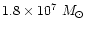 $1.8 \times 10^{7}~ M_{\odot}$
