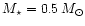 $M_{\star}=0.5\,{M_{\odot}}$