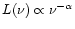 $L(\nu)\propto \nu^{-\alpha}$