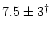 $7.5\pm3^\dag $