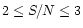 $2\le S/N\le3$