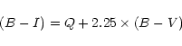 \begin{displaymath}(B-I) = Q + 2.25 \times (B-V)
\end{displaymath}