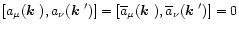 $[{a}_{\mu}(\mbox{\boldmath$k$ }),{a}_{\nu}(\mbox{\boldmath$k$ }')]=[\overline{a}_\mu(\mbox{\boldmath$k$ }),\overline{a}_\nu(\mbox{\boldmath$k$ }')]=0$