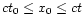 $ct_0\leq x_0\leq ct$