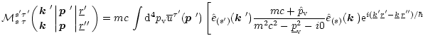 $\displaystyle {\cal M}_{s\;\tau\;}^{s'\tau'}\biggl({\mbox{\boldmath$k$ }' \atop...
...^{i(\underline{k}'\underline{r}'-\underline{k}\,\underline{r}'')/\hbar} \right.$