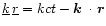 $\underline{k}\,\underline{r}=kct-\mbox{\boldmath$k$ }\cdot{\vec r}$