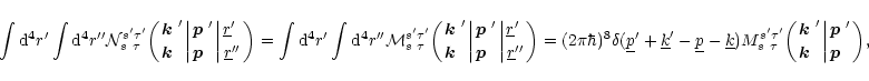 \begin{displaymath}
\int{\rm d}^4r'\int{\rm d}^4r''{\cal N}_{s\ \tau\;}^{s'\tau'...
...vert{\mbox{\boldmath$p$ }'\atop\mbox{\boldmath$p$ }\;}\biggr),
\end{displaymath}