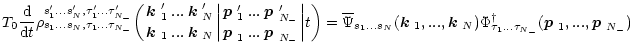 $\displaystyle T_0 \frac{{\rm d}}{{\rm d} t}\rho_{s_1...s_N,\tau_1...\tau_{{N_-}...
...\tau_1...\tau_{{N_-}}}(\mbox{\boldmath$p$ }_1,...,\mbox{\boldmath$p$ }_{{N_-}})$