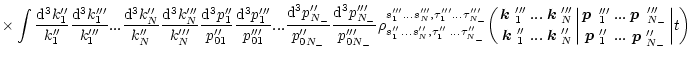 $\displaystyle \times \int\frac{{\rm d}^3k''_1}{k''_1}\frac{{\rm d}^3k'''_1}{k''...
...dmath$p$ }\,_{{N_-}}'''\atop\mbox{\boldmath$p$ }''_{{N_-}}}\biggr\vert t\biggr)$