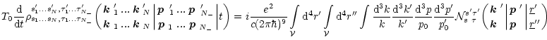 $\displaystyle T_0 \frac{{\rm d}}{{\rm d} t}\rho_{s_1...s_N,\tau_1...\tau_{{N_-}...
...\mbox{\boldmath$p$ }\;}\biggl\vert{\underline{r}'\;\atop\underline{r}''}\biggr)$
