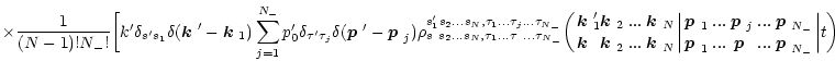 $\displaystyle \times \frac{1}{(N-1)!{{N_-}}!}
\biggl[k'\delta_{s's_1}\delta(\mb...
...oldmath$p$ }_{{{N_-}}}\atop\mbox{\boldmath$p$ }_{{{N_-}}}} \biggr\vert t\biggr)$