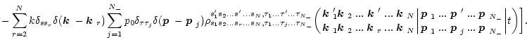 $\displaystyle - \sum_{r=2}^N k\delta_{ss_r}\delta(\mbox{\boldmath$k$ }-\mbox{\b...
...h$p$ }_{{N_-}}\atop\mbox{\boldmath$p$ }_{{{N_-}}}}\biggr\vert t\biggr) \biggr].$