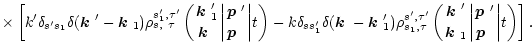 $\displaystyle \times \left[k'\delta_{s's_1}\delta(\mbox{\boldmath$k$ }'-\mbox{\...
...\mbox{\boldmath$p$ }'\atop\mbox{\boldmath$p$ }\;} \biggr\vert t \right)\right].$