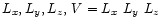 $L_{x}, L_{y}, L_{z},\,V=L_{x}\ L_{y}\ L_{z}$