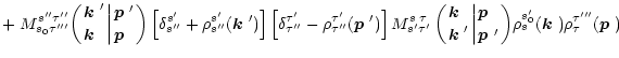 $\displaystyle +\left.M_{s_0\tau'''}^{s''\tau''}\biggl({\mbox{\boldmath$k$ }' \a...
...}_{s}(\mbox{\boldmath$k$ }) \rho^{\tau'''}_{\tau}(\mbox{\boldmath$p$ }) \right.$