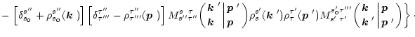 $\displaystyle - \left. \left[\delta^{s''}_{s_0}+\rho^{s''}_{s_0}(\mbox{\boldmat...
...iggl\vert{\mbox{\boldmath$p$ }\;\atop\mbox{\boldmath$p$ }'}\biggr)\right\}\cdot$