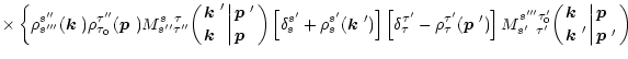 $\displaystyle \times \left\{\rho^{s''}_{s'''}(\mbox{\boldmath$k$ }) \rho^{\tau'...
...}'}\biggl\vert{\mbox{\boldmath$p$ }\;\atop\mbox{\boldmath$p$ }'}\biggr) \right.$