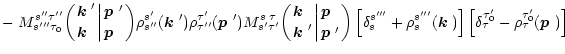 $\displaystyle - \left.M_{s'''\tau_0}^{s''\tau''}\biggl({\mbox{\boldmath$k$ }' \...
...elta^{\tau'_0}_{\tau}-\rho^{\tau'_0}_{\tau}(\mbox{\boldmath$p$ })\right]\right.$