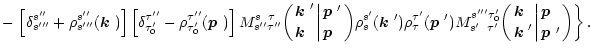 $\displaystyle - \left. \left[\delta^{s''}_{s'''}+\rho^{s''}_{s'''}(\mbox{\boldm...
...}\biggl\vert{\mbox{\boldmath$p$ }\;\atop\mbox{\boldmath$p$ }'}\biggr) \right\}.$