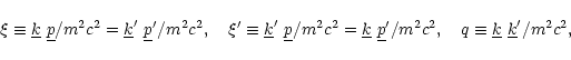 \begin{displaymath}
\xi \equiv \underline{k}\ \underline{p}/m^2c^2=\underline{k}...
...'/m^2c^2, \quad
q \equiv \underline{k}\ \underline{k}'/m^2c^2,
\end{displaymath}
