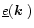 $\underline{e}(\mbox{\boldmath$k$ })$