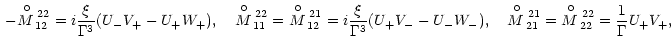 $\displaystyle \,-{M\raise8.5pt\hbox{\hskip-7pt$\circ$ }_{12}
^{\raise-5pt\hbox{...
...$\circ$ }_{22}
^{\raise-5pt\hbox{\scriptsize\,22}}}=\frac{1}{\Gamma}U_{+}V_{+},$