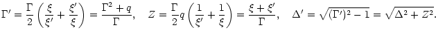 $\displaystyle \Gamma'=\frac{\Gamma}{2}\left(\frac{\xi}{\xi'}+\frac{\xi'}{\xi}\r...
...rac{\xi+\xi'}{\Gamma}, \quad \Delta'=\sqrt{(\Gamma')^2-1}= \sqrt{\Delta^2+Z^2}.$