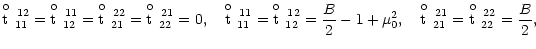 $\displaystyle \displaystyle{{\rm t}\raise8.5pt\hbox{\hskip-4pt$\circ$ }_{11}
^{...
...hbox{\hskip-4pt$\circ$ }_{22}
^{\raise-5pt\hbox{\scriptsize\,22}}}=\frac{B}{2},$