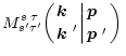 $\displaystyle M_{s'\tau'}^{s\;\tau\;}\biggl({\mbox{\boldmath$k$ }\; \atop
\mbox...
...h$k$ }'}\biggl\vert{\mbox{\boldmath$p$ }\;\atop\mbox{\boldmath$p$ }'}\biggr)
\,$