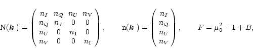 \begin{displaymath}
{\rm N}(\mbox{\boldmath$k$ })= \left(\arraycolsep3pt\begin{a...
...n_{U} \\
n_{V} \\
\end{array}\right) , \qquad
F=\mu_0^2-1+B,
\end{displaymath}